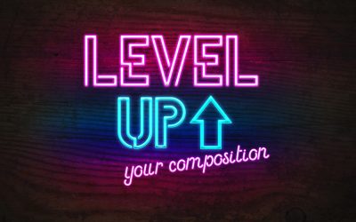 Level Up Your Composition