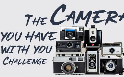 The Camera You have With You Challenge