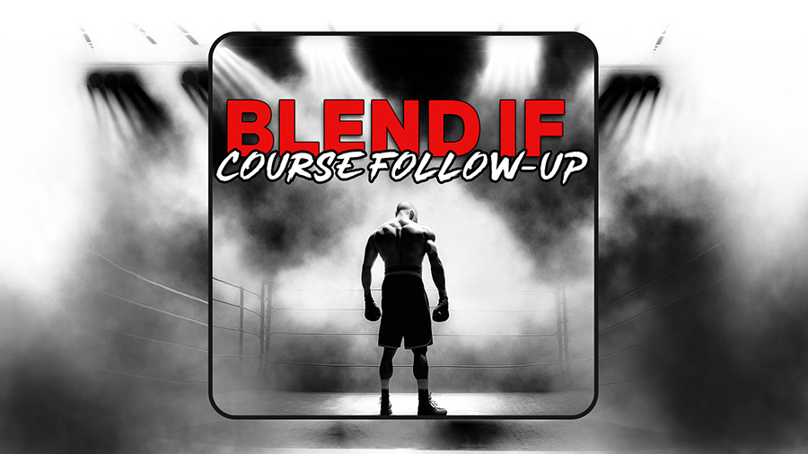 Blend If Course Follow Up – Replay
